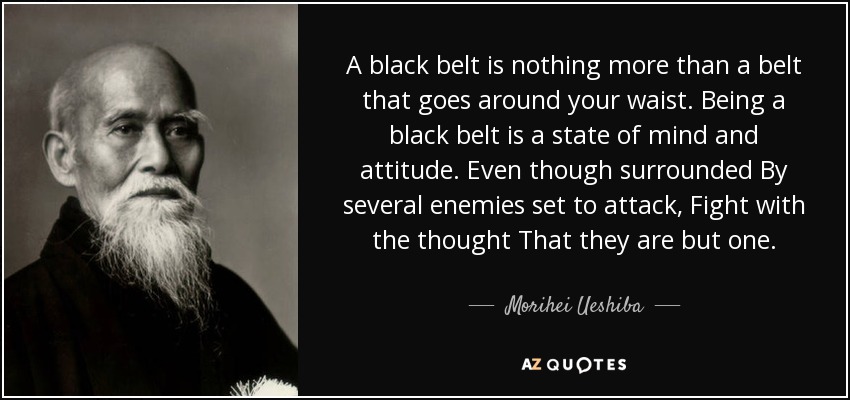 quote a black belt is nothing more than a belt that goes around